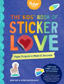 The Kids' Book of Sticker Love: Paper Projects to Make & Decorate
