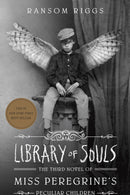 Library of Souls: The Third Novel of Miss Peregrine's Peculiar Children