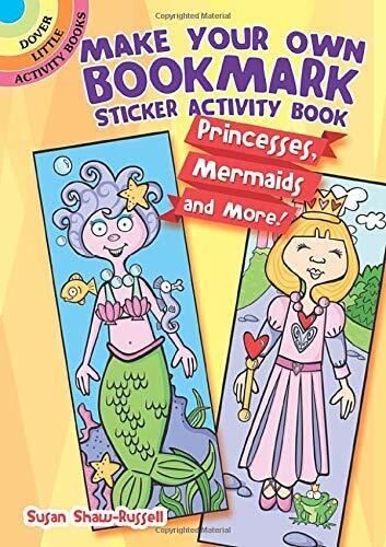 Make Your Own Bookmark Sticker Activity Book: Princesses, Mermaids and More!