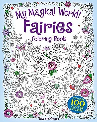 My Magical World! Fairies Coloring Book: Includes 100 Glitter Stickers!