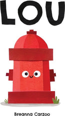 Lou: A Children's Picture Book About a Fire Hydrant and Unlikely Neighborhood Hero