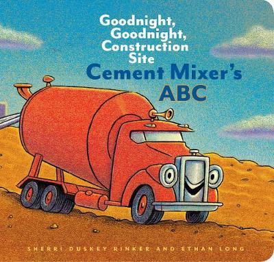 Cement Mixer's ABC: Goodnight, Goodnight, Construction Site (Alphabet Book for Kids, Board Books for Toddlers, Preschool Concept Book)