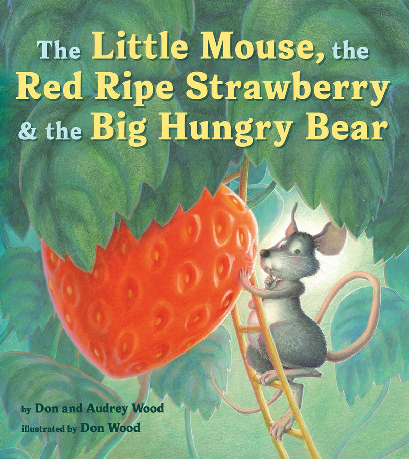 The Little Mouse, the Red Ripe Strawberry, and the Big Hungry Bear