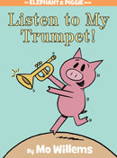 Listen to My Trumpet!-An Elephant and Piggie Book