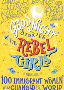 Good Night Stories for Rebel Girls: 100 Immigrant Women Who Changed the World