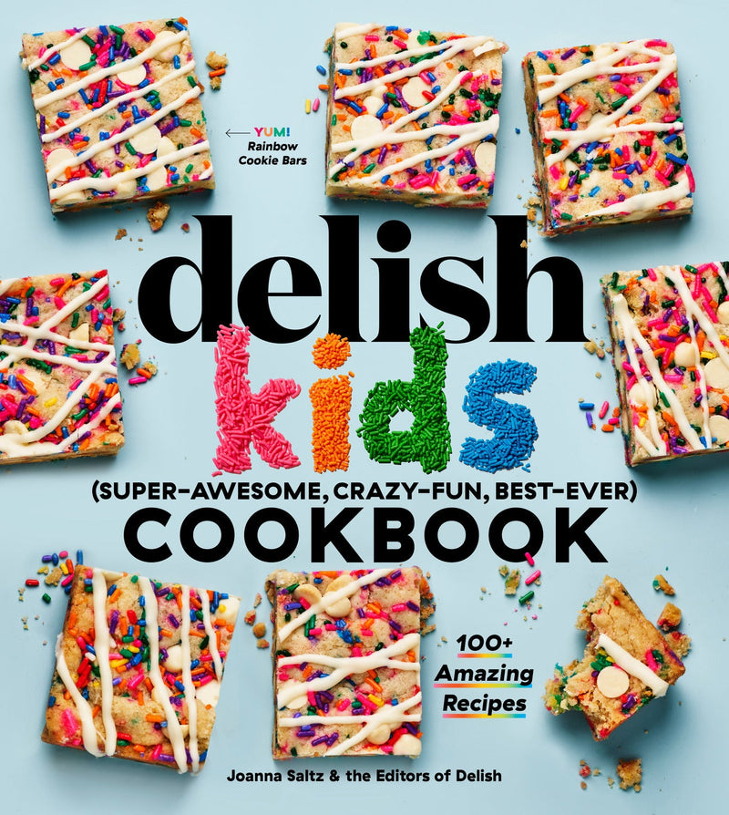 The Delish Kids (Super-Awesome, Crazy-Fun, Best-Ever) Cookbook: 100+ Amazing Recipes