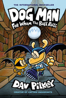 Dog Man: For Whom the Ball Rolls: A Graphic Novel (Dog Man